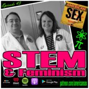 STEM and Feminism American Sex Podcast