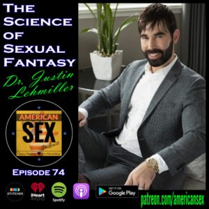 Dr. Justin Lehmiller podcast Science of Sexual Fantasy