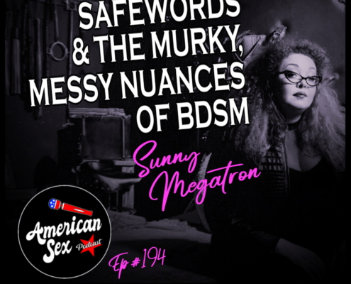 Safewords & BDSM Nuances Sunny Megatron Podcast ep 194 cover art American Sex Podcast