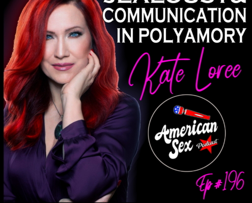 Communitcation & Jealousy In Polyamory Kate Loree American Sex Podcast ep 196